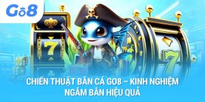 chiến thuật bắn cá go8