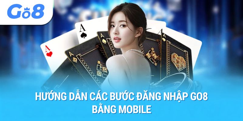 Hướng dẫn các bước đăng nhập Go8 bằng mobile