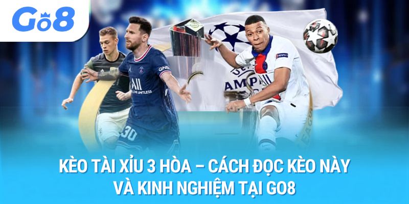 kèo tài xỉu 3 hòa