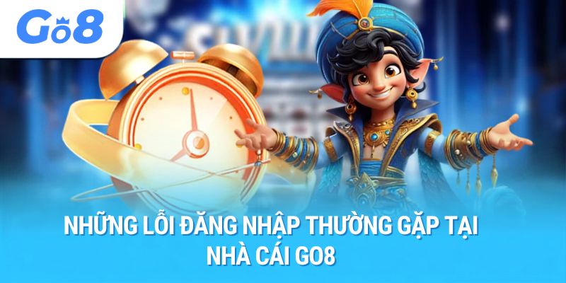 Những lỗi đăng nhập thường gặp tại nhà cái Go8