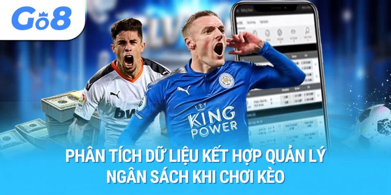 Phân tích dữ liệu kết hợp quản lý ngân sách khi chơi kèo