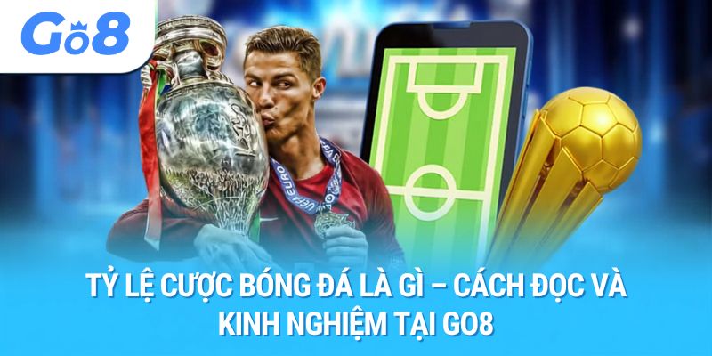 tỷ lệ cược bóng đá là gì