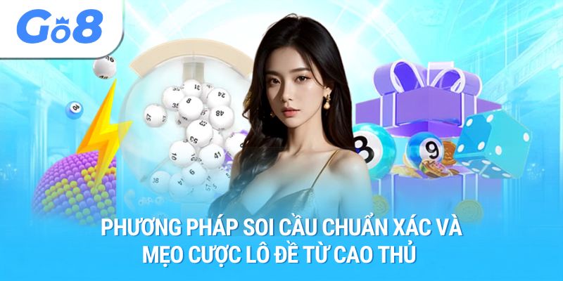 Phương pháp soi cầu chuẩn xác và mẹo cược lô đề từ cao thủ 